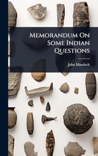 Memorandum On Some Indian Questions