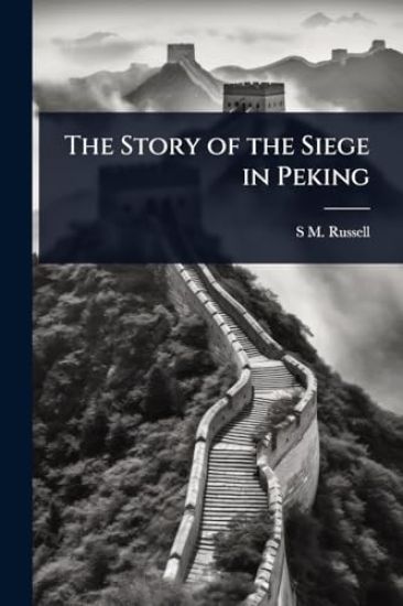The Story of the Siege in Peking