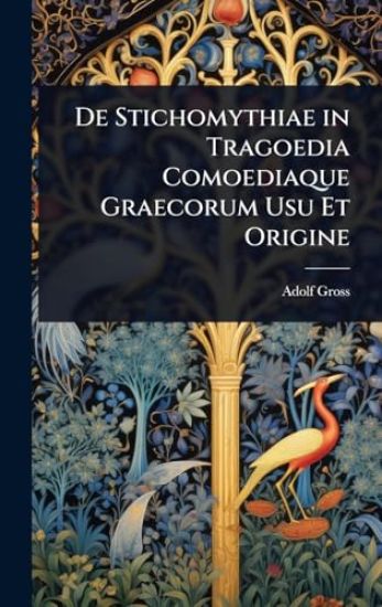 De Stichomythiae in Tragoedia Comoediaque Graecorum Usu Et Origine
