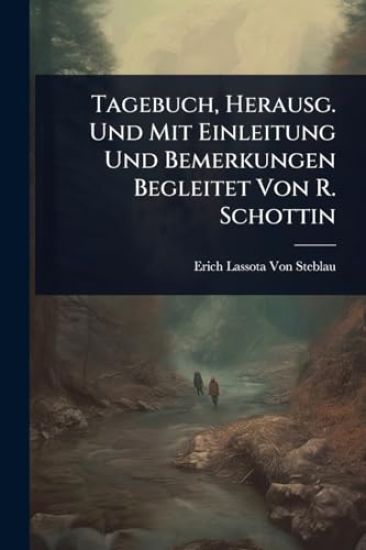 Tagebuch, Herausg. Und Mit Einleitung Und Bemerkungen Begleitet Von R. Schottin