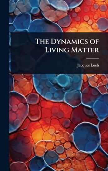 The Dynamics of Living Matter