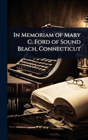 In Memoriam of Mary C. Ford of Sound Beach, Connecticut