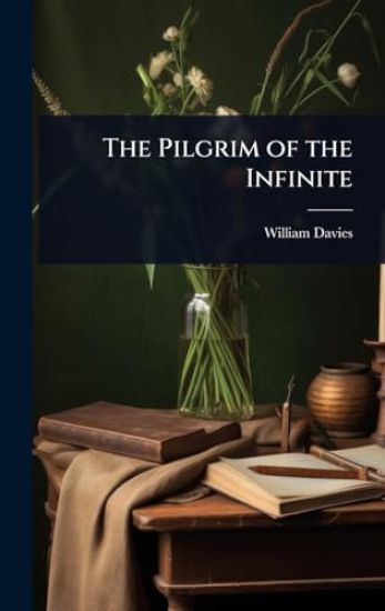 The Pilgrim of the Infinite