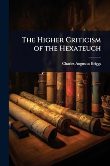 The Higher Criticism of the Hexateuch