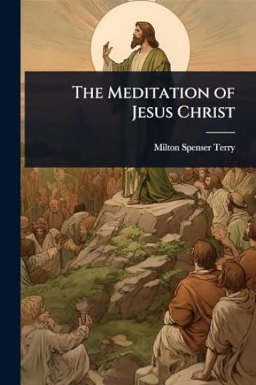 The Meditation of Jesus Christ