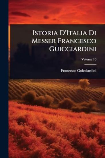 Istoria D'Italia Di Messer Francesco Guicciardini