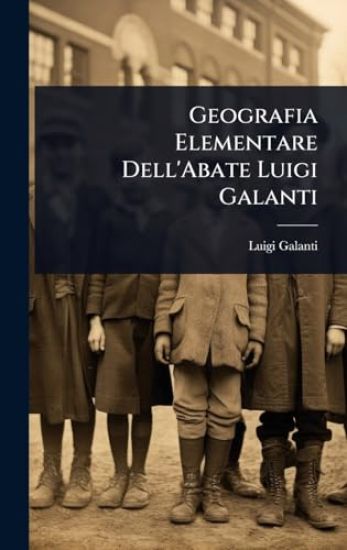Geografia Elementare Dell'Abate Luigi Galanti