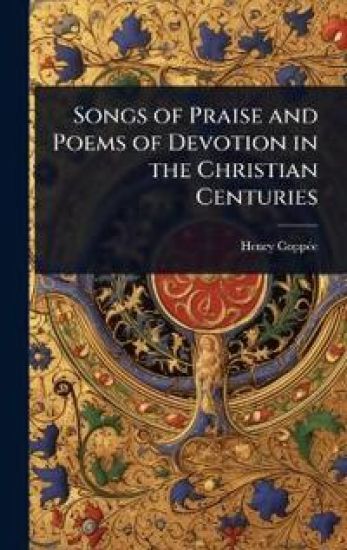 Songs of Praise and Poems of Devotion in the Christian Centuries