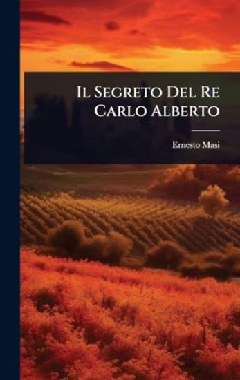 Il Segreto Del Re Carlo Alberto