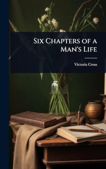 Six Chapters of a Man's Life