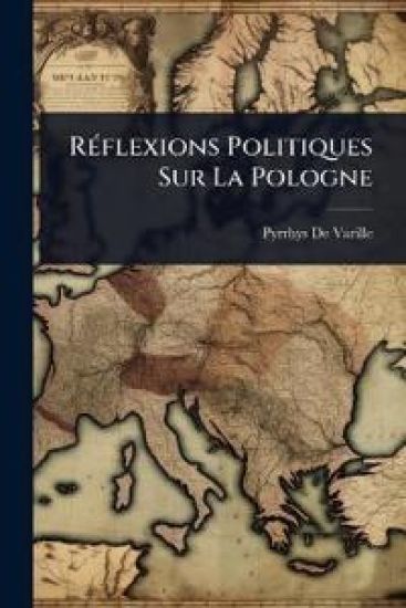 RÃ(c)flexions Politiques Sur La Pologne