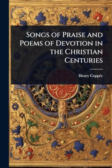 Songs of Praise and Poems of Devotion in the Christian Centuries