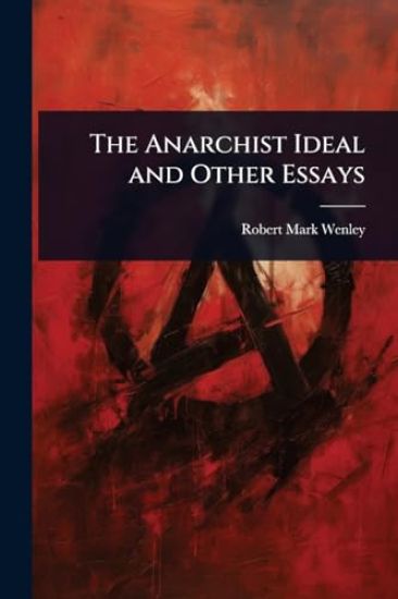 The Anarchist Ideal and Other Essays