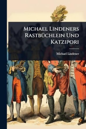 Michael Lindeners RastbÃ1/4chlein Und Katzipori