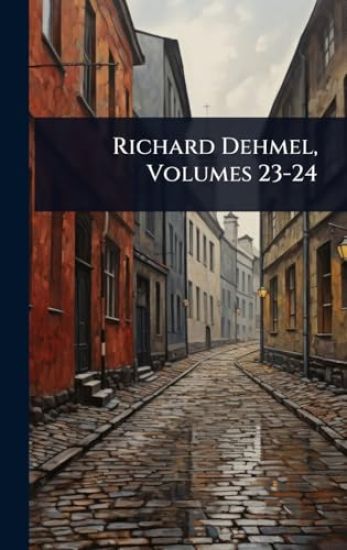 Richard Dehmel, Volumes 23-24