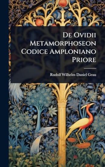 De Ovidii Metamorphoseon Codice Amploniano Priore