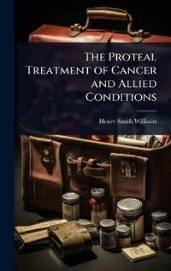 The Proteal Treatment of Cancer and Allied Conditions