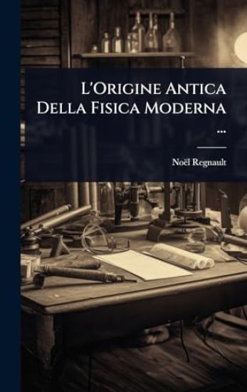 L'Origine Antica Della Fisica Moderna ...