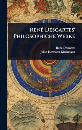 RenÃ(c) Descartes' Philosophiche Werke