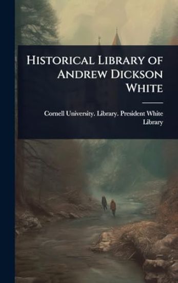 Historical Library of Andrew Dickson White