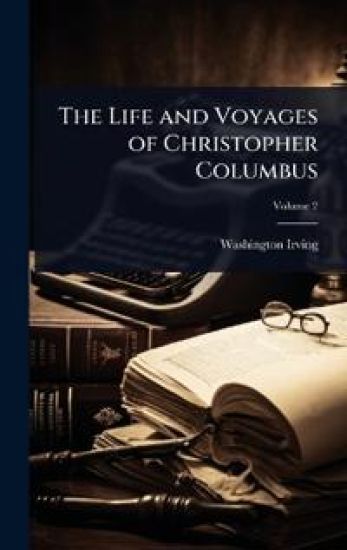 The Life and Voyages of Christopher Columbus