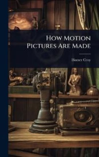 How Motion Pictures Are Made