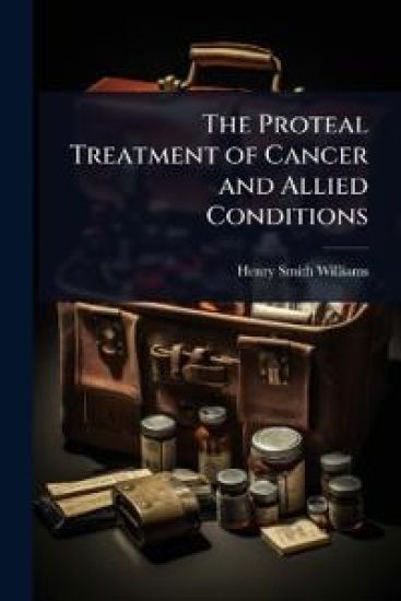 The Proteal Treatment of Cancer and Allied Conditions
