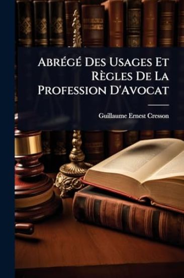 AbrÃ(c)gÃ(c) Des Usages Et Règles De La Profession D'Avocat
