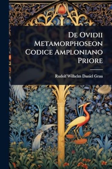 De Ovidii Metamorphoseon Codice Amploniano Priore