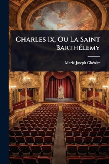 Charles Ix, Ou La Saint BarthÃ(c)lemy