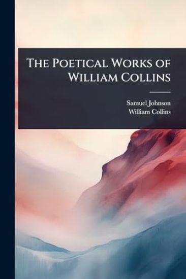 The Poetical Works of William Collins
