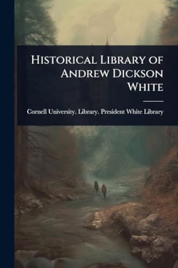 Historical Library of Andrew Dickson White