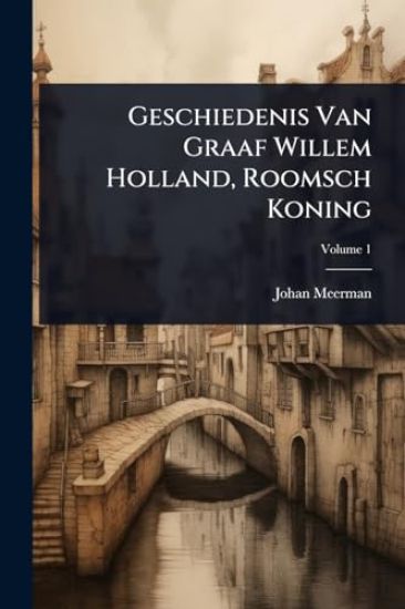 Geschiedenis Van Graaf Willem Holland, Roomsch Koning