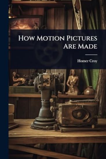 How Motion Pictures Are Made