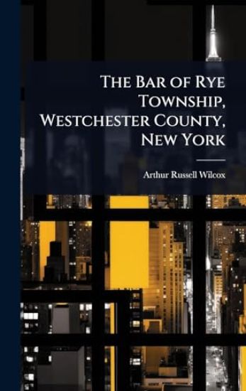The Bar of Rye Township, Westchester County, New York