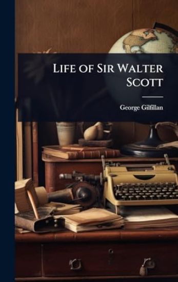 Life of Sir Walter Scott