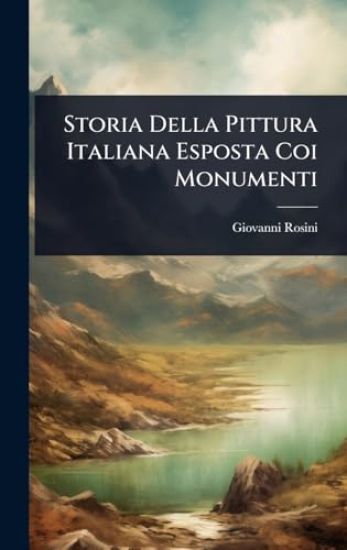 Storia Della Pittura Italiana Esposta Coi Monumenti