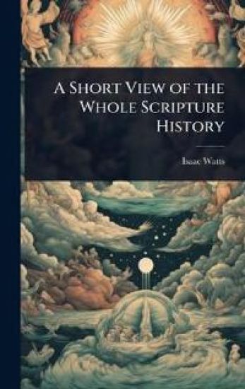 A Short View of the Whole Scripture History