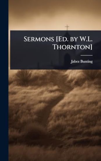 Sermons [Ed. by W.L. Thornton]