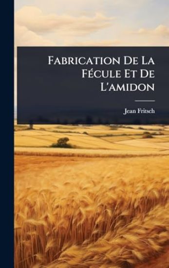 Fabrication De La FÃ(c)cule Et De L'amidon