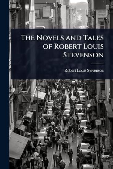 The Novels and Tales of Robert Louis Stevenson