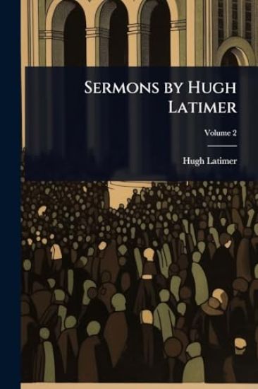 Sermons by Hugh Latimer