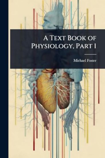 A Text Book of Physiology, Part 1