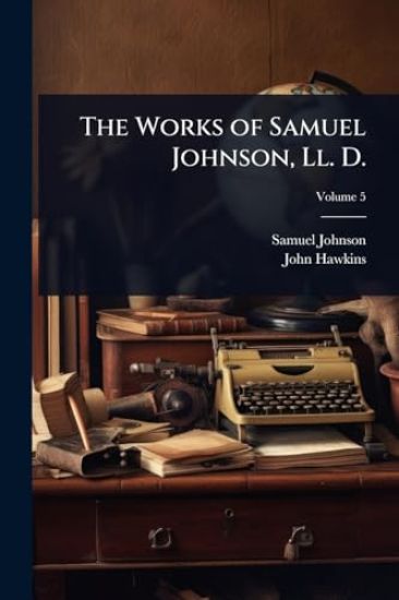 The Works of Samuel Johnson, Ll. D.