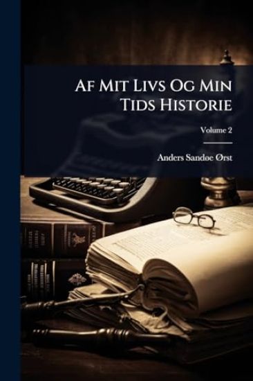 Af Mit Livs Og Min Tids Historie