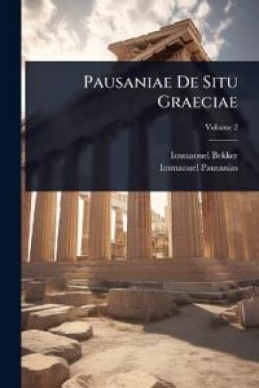 Pausaniae De Situ Graeciae