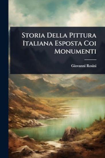 Storia Della Pittura Italiana Esposta Coi Monumenti