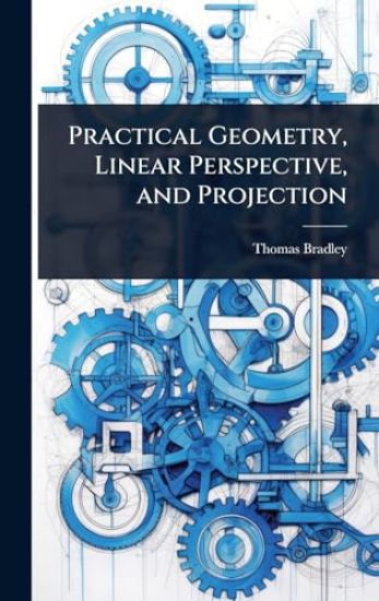 Practical Geometry, Linear Perspective, and Projection