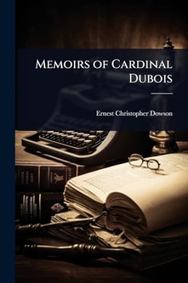 Memoirs of Cardinal Dubois