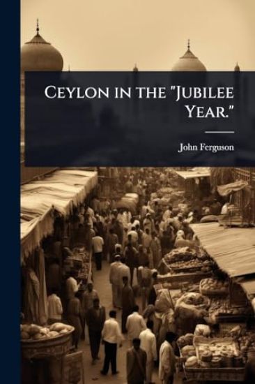 Ceylon in the "Jubilee Year."